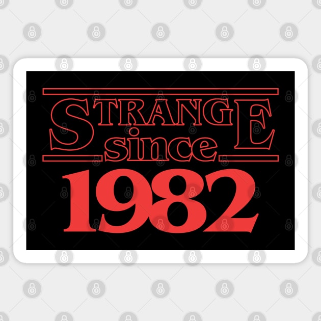 40th Birthday Gift Strange since 1982 t-shirt for men and women. Magnet by Styleuniversal